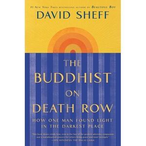 The Buddhist on Death Row: How One Man Found Light in the Darkest Place -- David